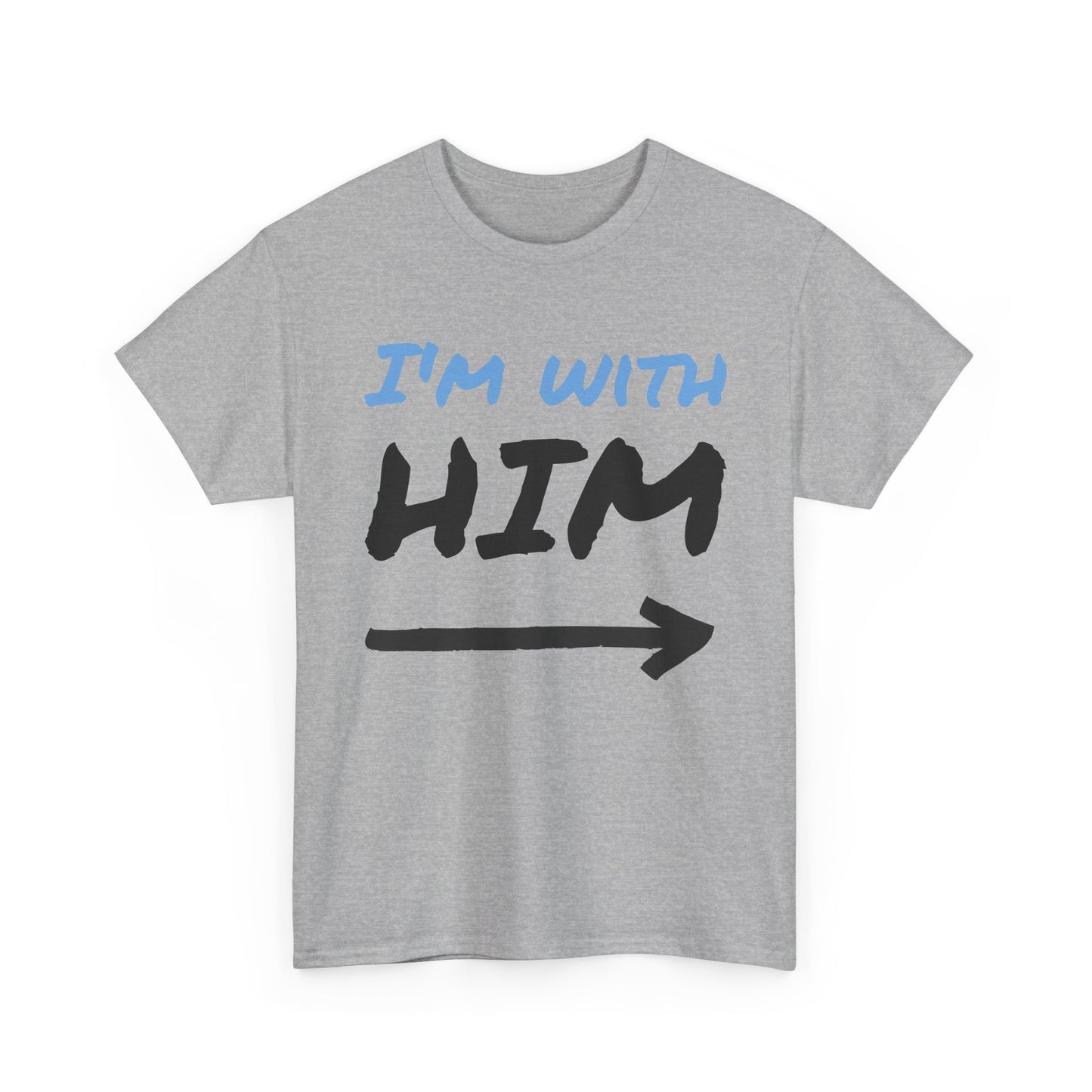 Husband Funny I'm With Him Graphic T Shirt Wife Jokes Unisex Heavy Cotton Tee