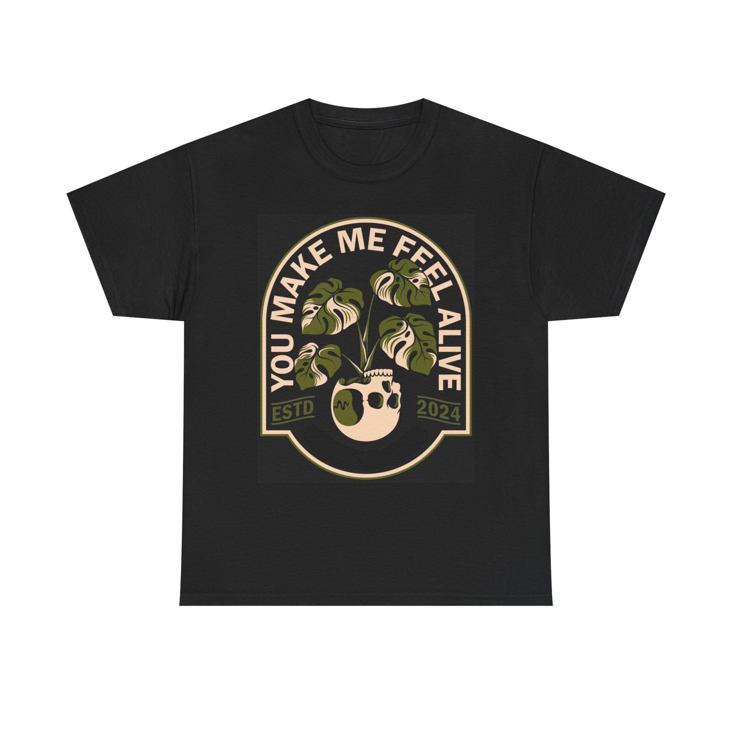 You Make Me Feel Alive T Shirt Unisex Heavy Cotton Tee
