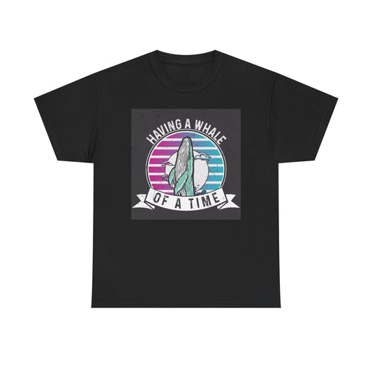 Having A Whale Of A Time Graphic T Shirt Unisex Heavy Cotton Tee
