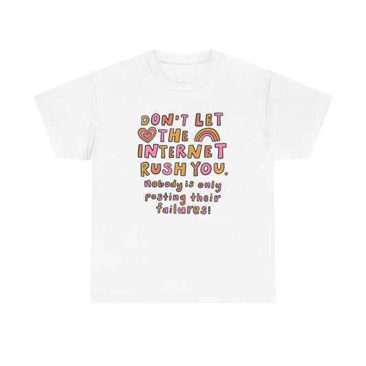 Don't Let Social Media Rush You Graphic T Shirt NEW Unisex Heavy Cotton Tee