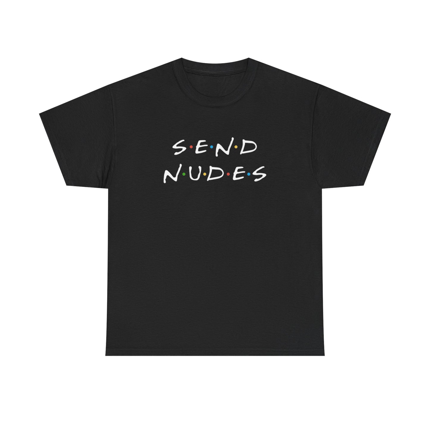 Send Nudes Funny Graphic T Shirt Unisex Heavy Cotton Tee