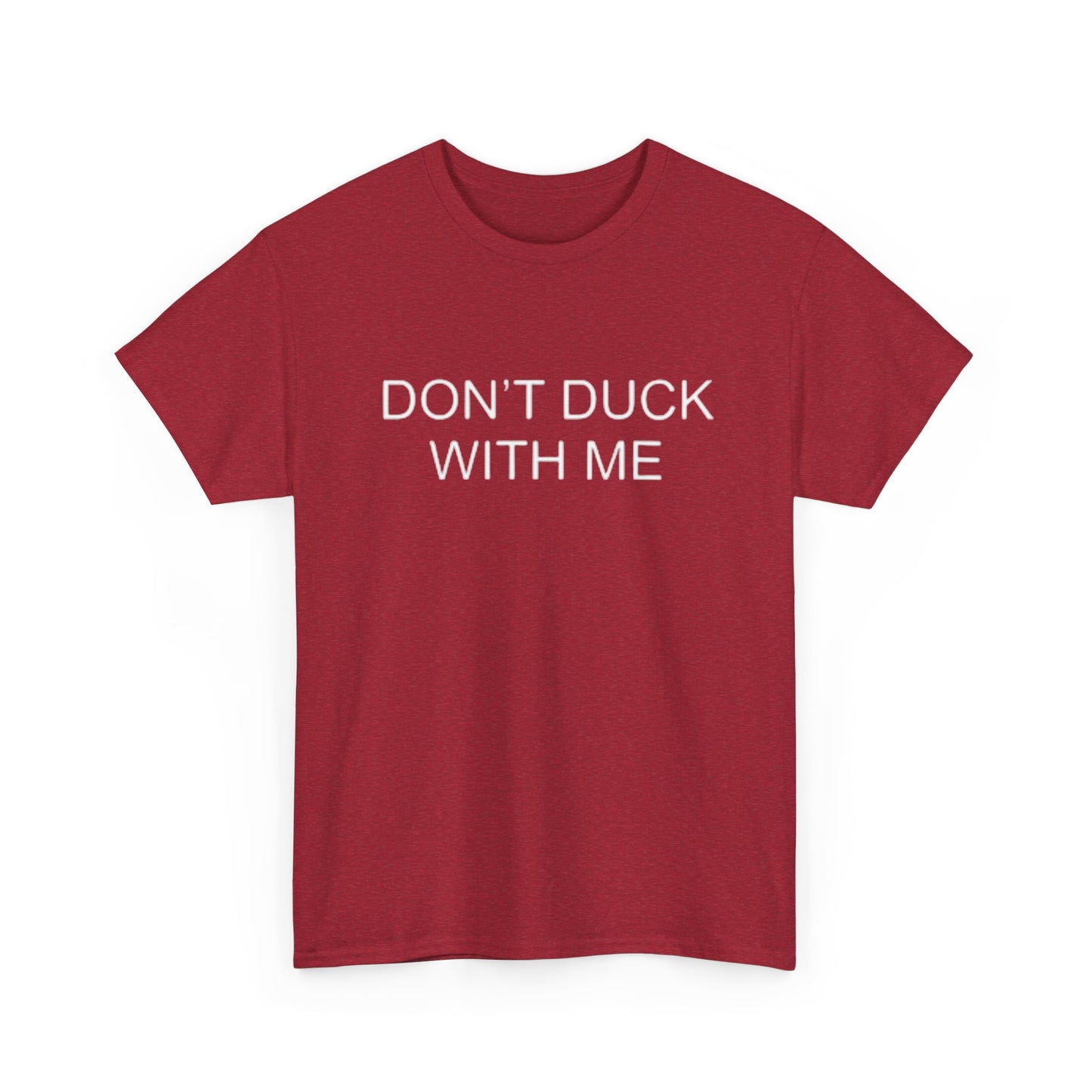 Don't Duck With Me Graphic T Shirt Funny Jokes Humor Unisex Heavy Cotton Tee