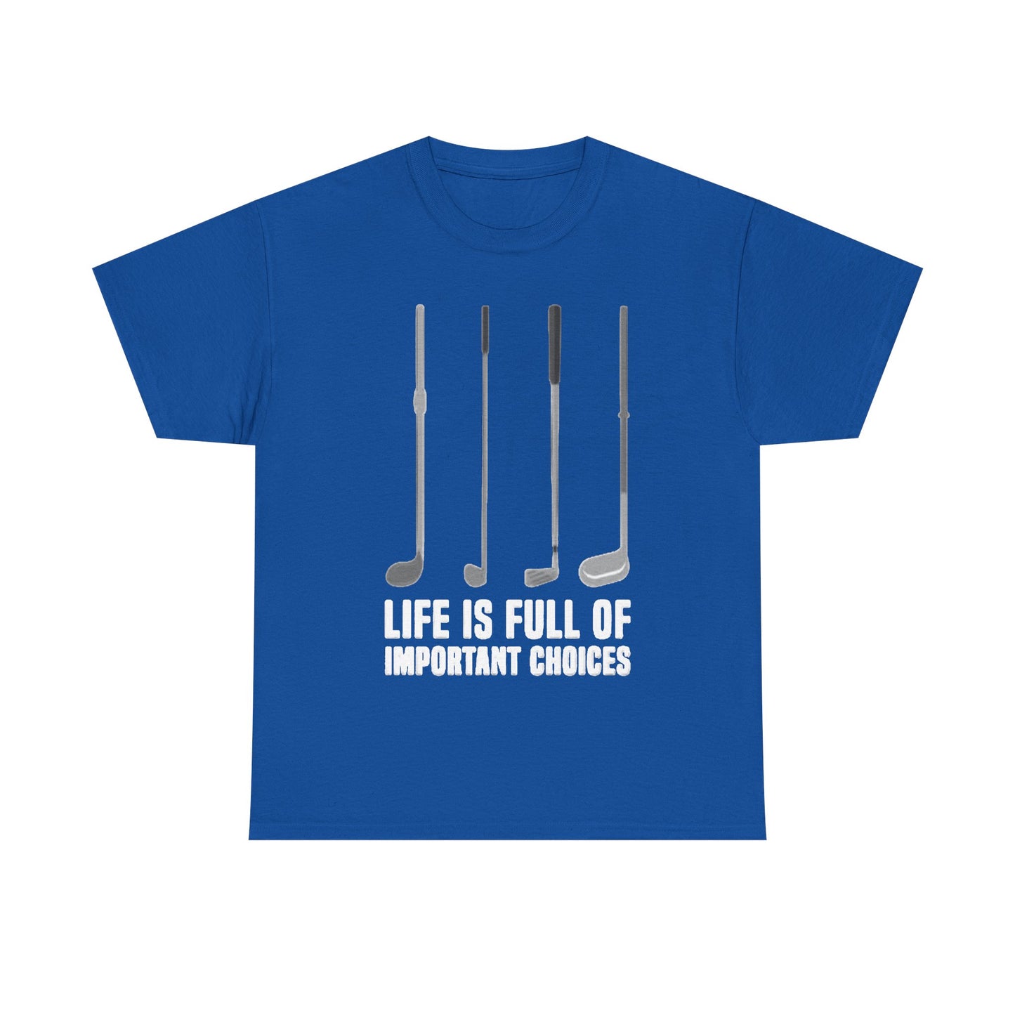 Life Is Full Of Important Decisions Shirt Funny Golf Golfing Unisex Heavy Cotton