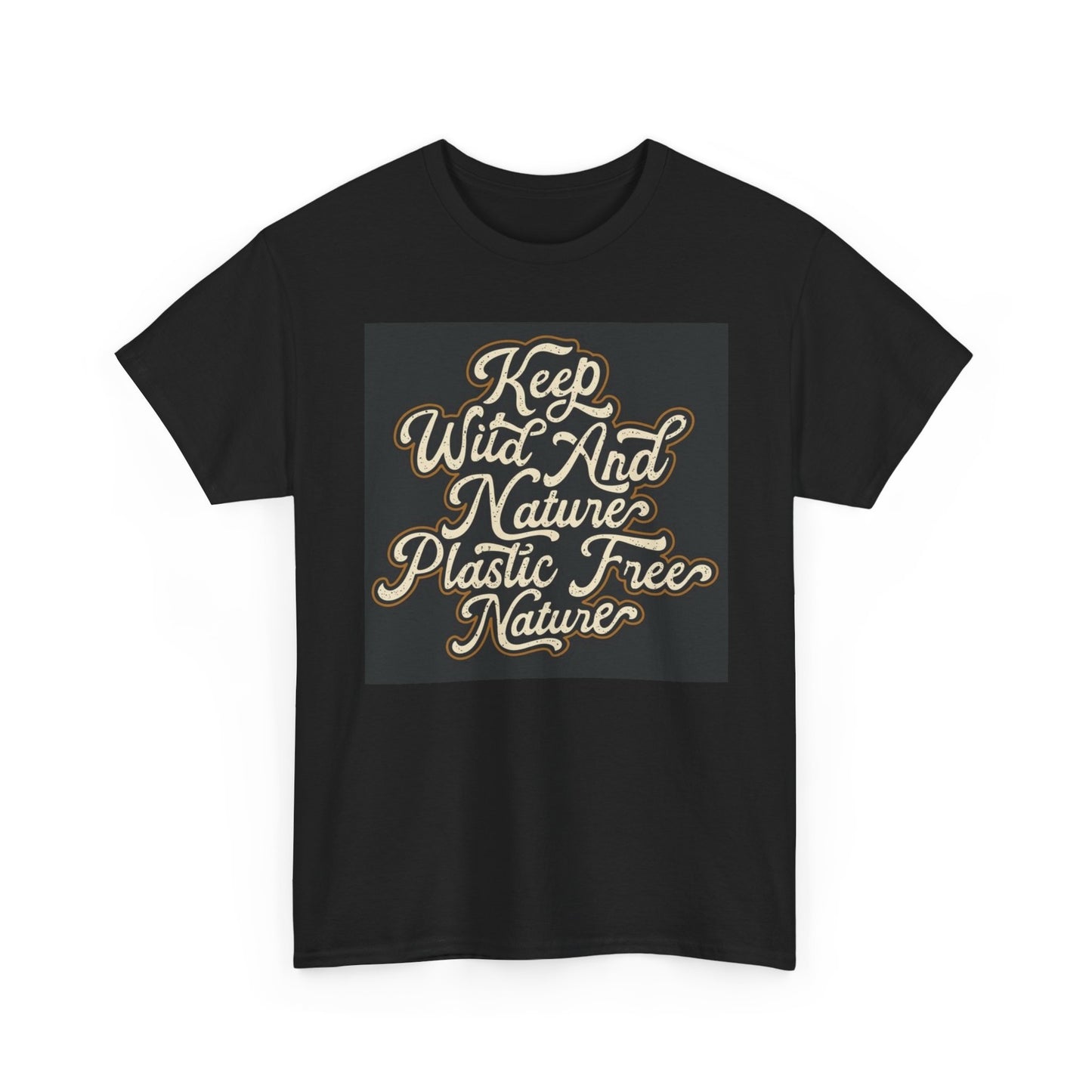 Keep Wild And Nature Plastic Free T Shirt Graphic Unisex Heavy Cotton Tee