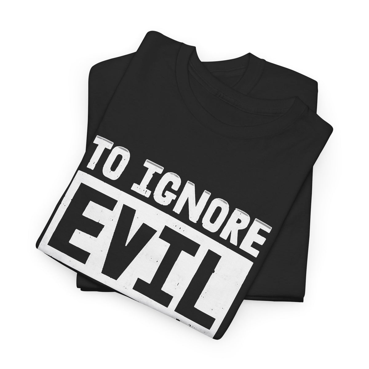 To Evil To Ignore Graphic T Shirt Men's Heavy Cotton Tee