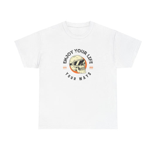 Enjoy Your Life Your Way Graphic T Shirt Unisex Heavy Cotton Tee