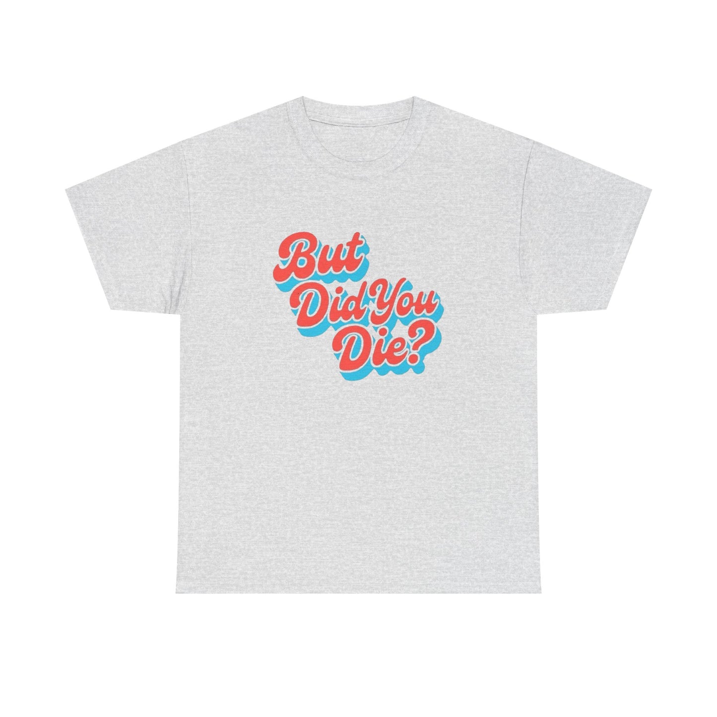 But Did You Die Funny Mr Chow Hangover Graphic T Shirt NEW GIFT Heavy Cotton Tee