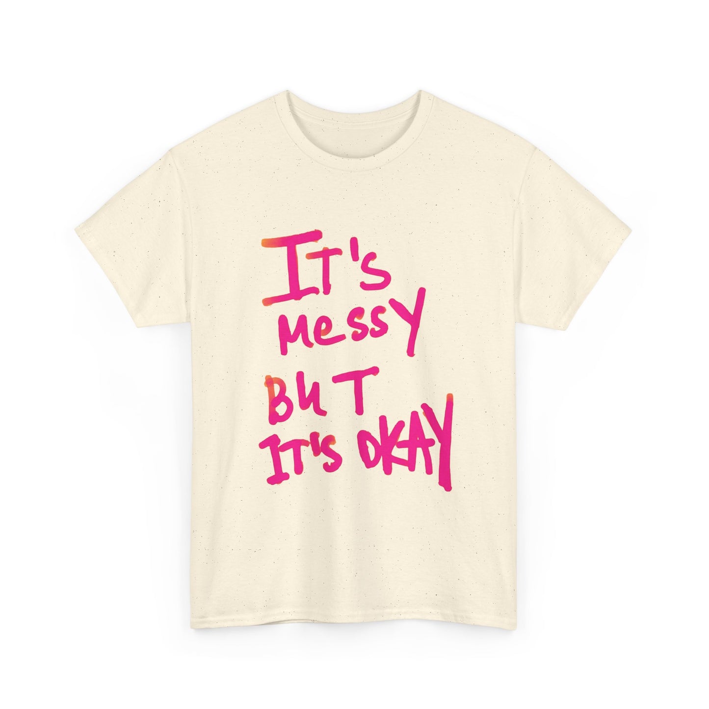 Its Messy But Its Ok Funny Graphic T Shirt Unisex Heavy Cotton Tee Gift