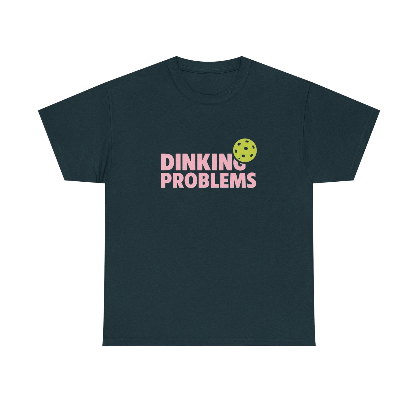Dinkin Problems Pickleball Graphic T Shirt Heavy Cotton Tee