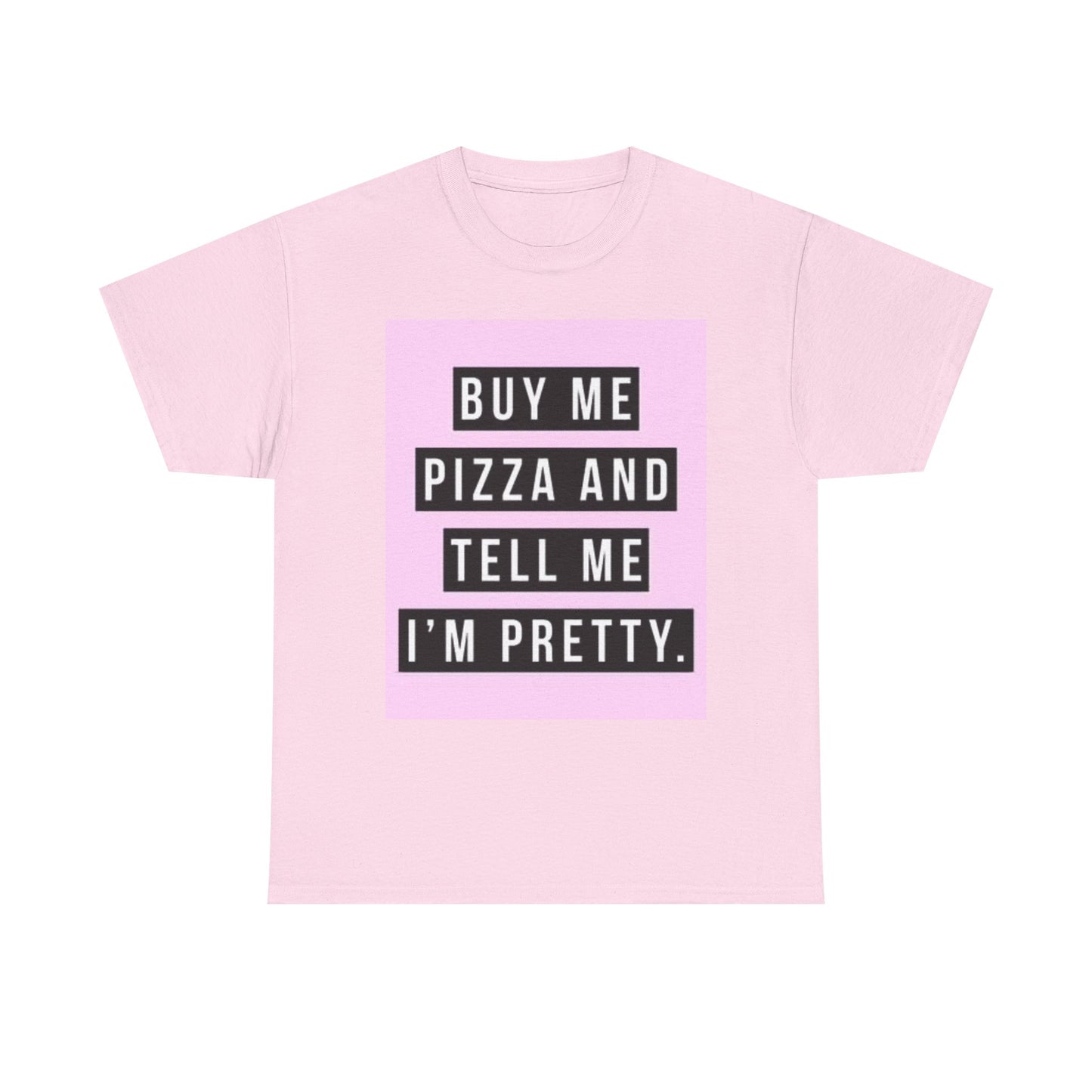 Buy Me Pizza And Tell Me I'm Pretty Graphic T Shirt Funny Cute Unisex Girly