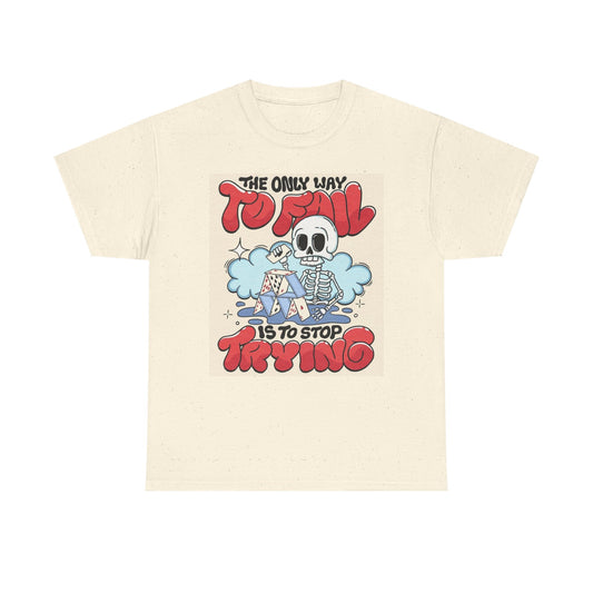 Stop Trying Graphic T Shirt Funny Retro Skeleton Unisex Heavy Cotton Tee