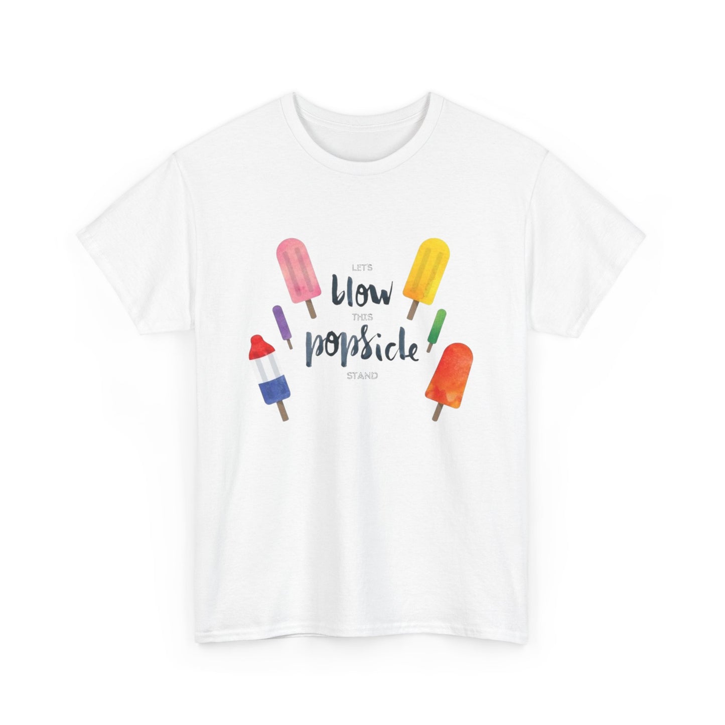 Lets Blow This Popsicle Stand Graphic T Shirt ADULT NEW