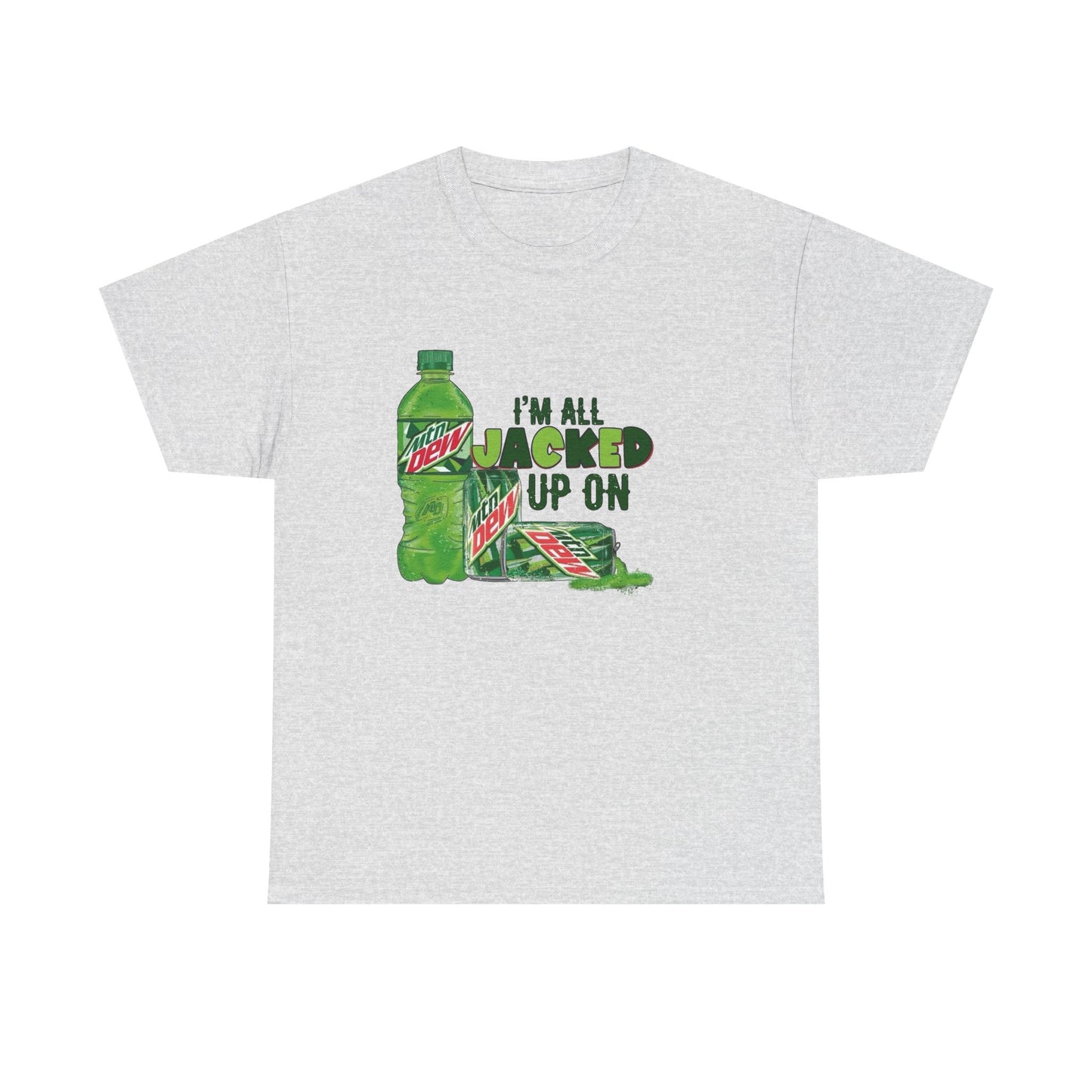 I'm All Jacked Up On Mountain Dew Funny Graphic T Shirt NEW Unisex Heavy Cotton