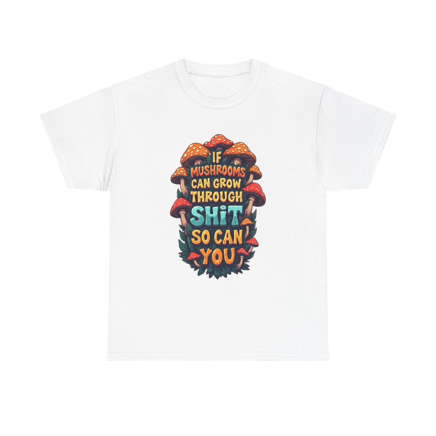 If A Mushroom Can Grow Graphic T Shirt Funny Jokes Vibes Unisex Heavy Cotton Tee