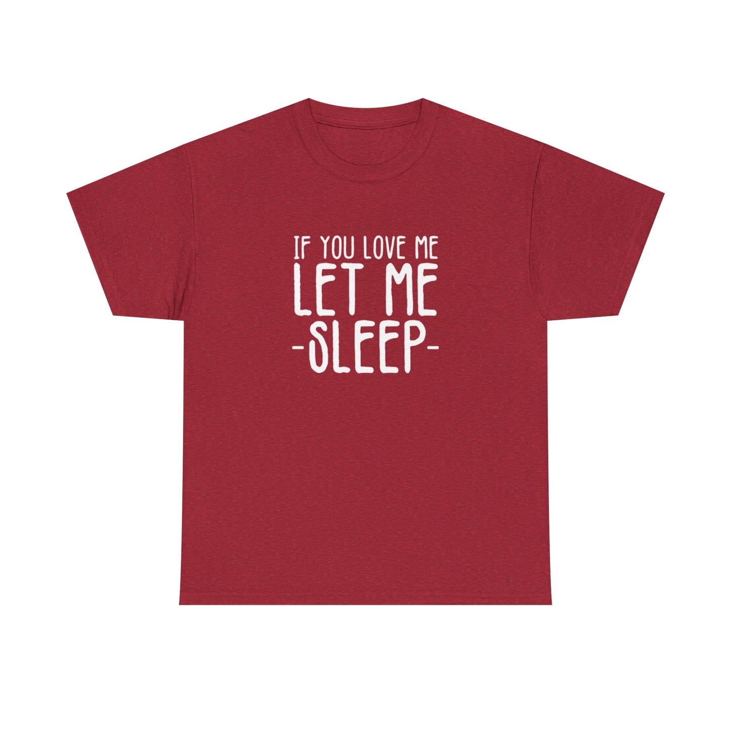 Let Me Sleep Funny T Shirt Love Jokes Unisex Heavy Cotton Tee