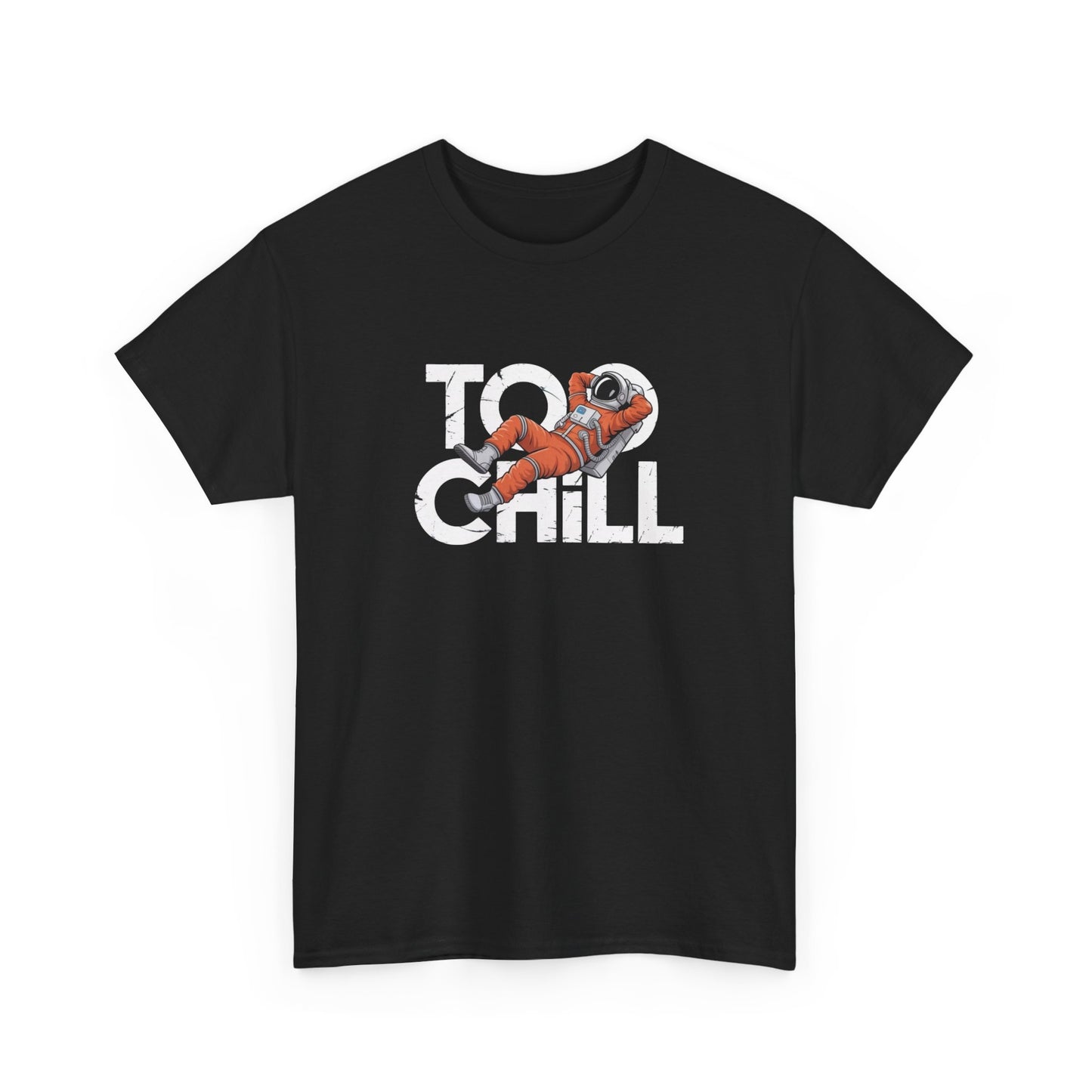 Too Chill Spaceman Funny Graphic T Shirt Unisex Heavy Cotton Tee