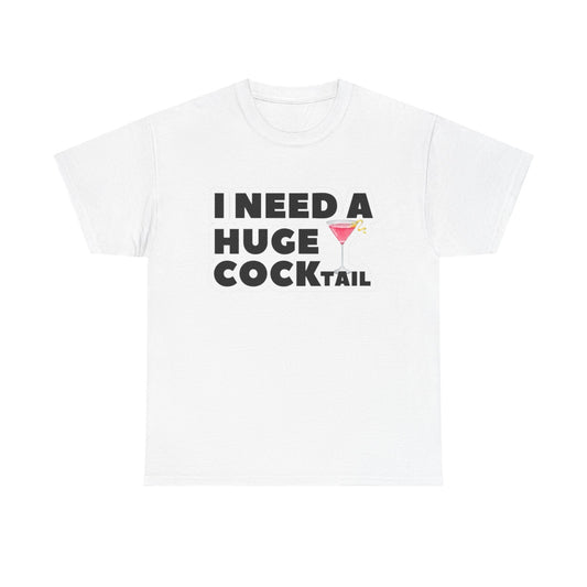 I Need A Cocktail Funny Sex Jokes Graphic T Shirt S-5XL NEW Unisex Heavy Cotton