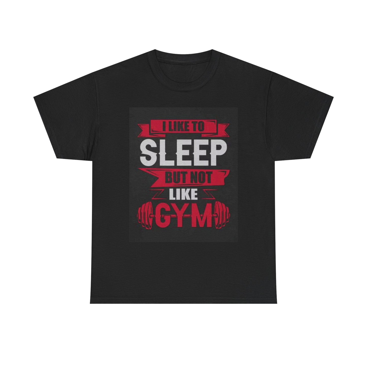 I Like To Sleep But Not Like Gym T Shirt Unisex Heavy Cotton Tee