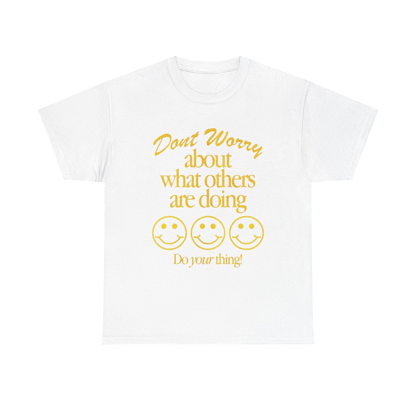 Don't Worry About Others T Shirt Graphic Men's Heavy Cotton Tee