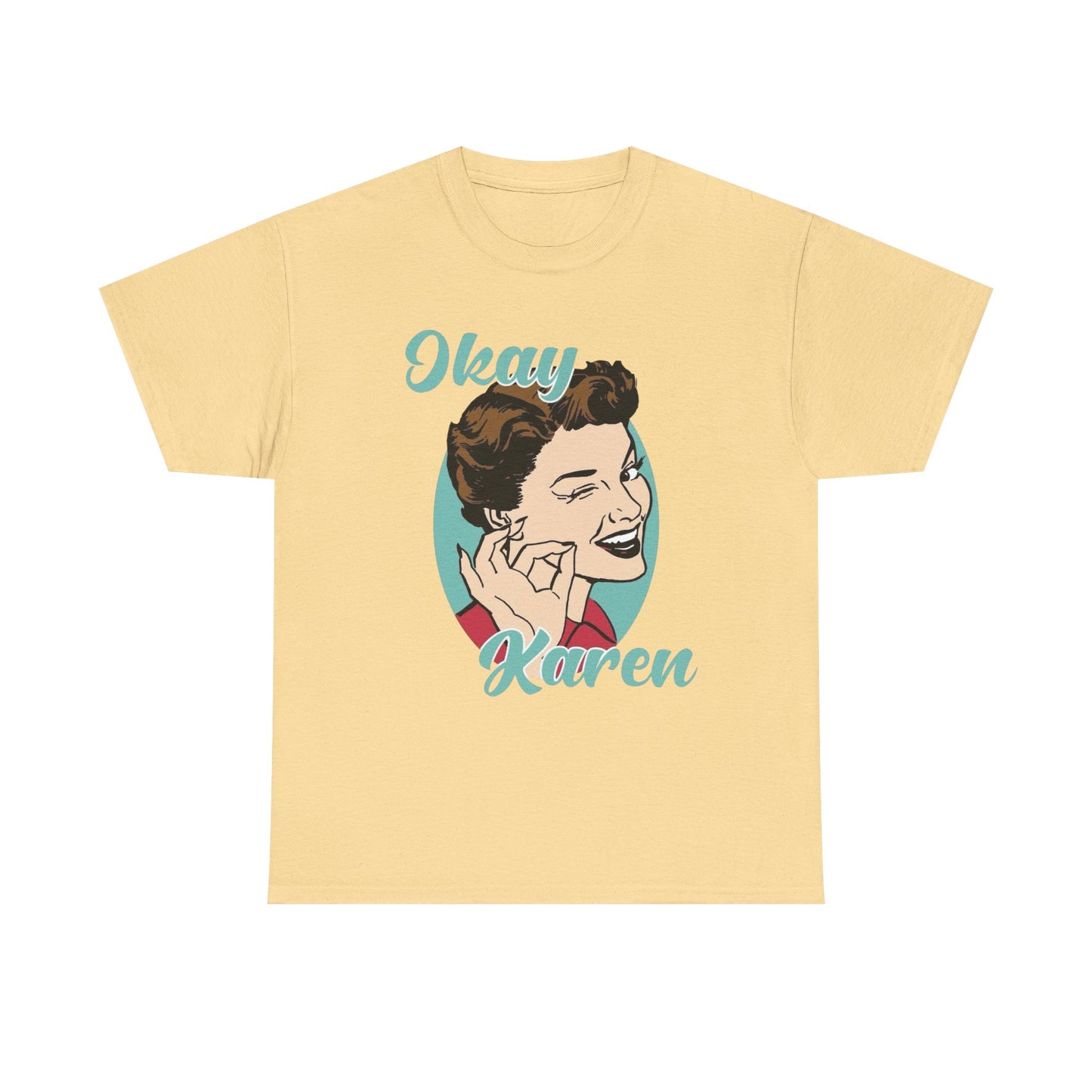 Ok Karen Funny Graphic T-Shirt Men's Women's Heavy Cotton Tee NEW GIFT