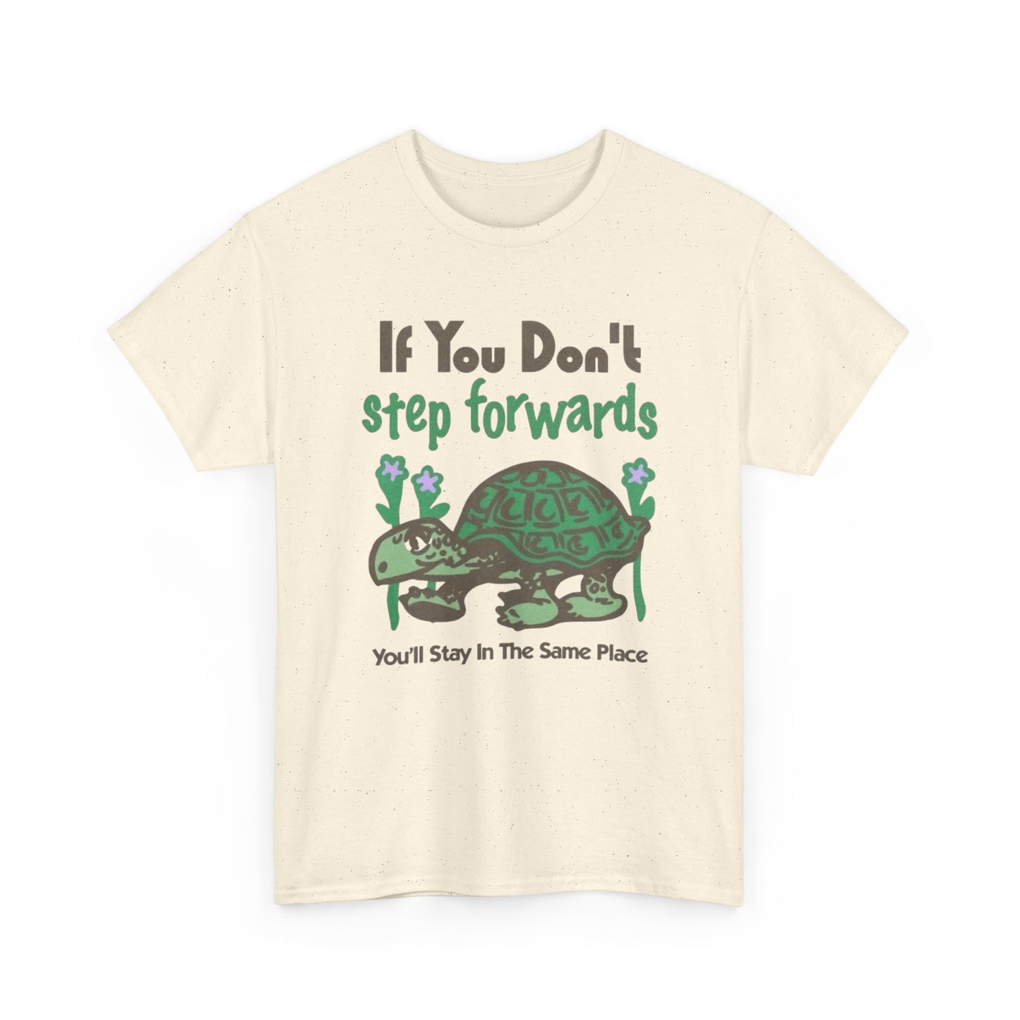 If You Don't Step Forwards Turtle Graphic T Shirt NEW Adult Unisex Heavy Cotton