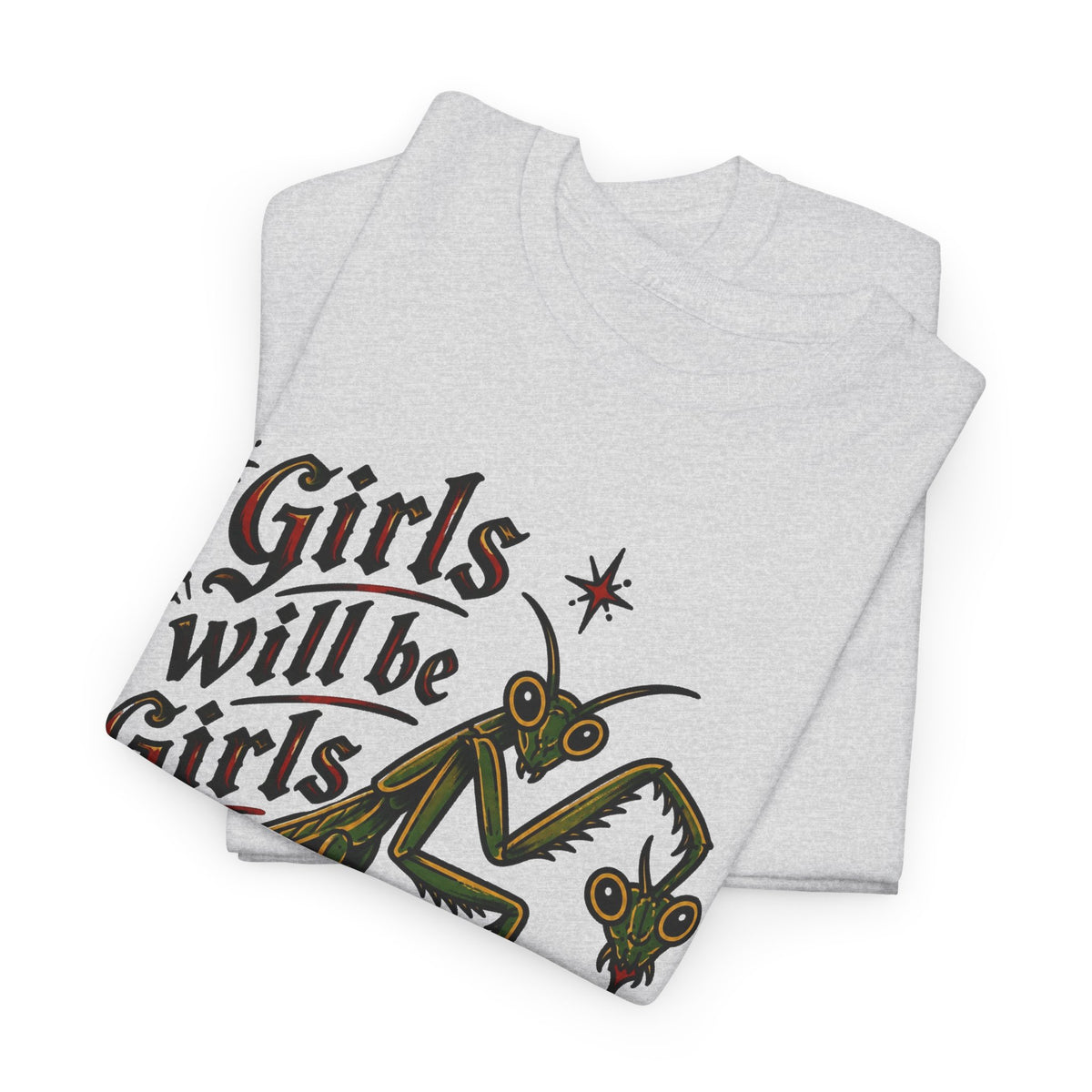 Girls Will Be Girls Graphic T Shirt Women's Heavy Cotton Tee