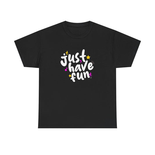 Just Have Fun Graphic T Shirt NEW Adult Cotton