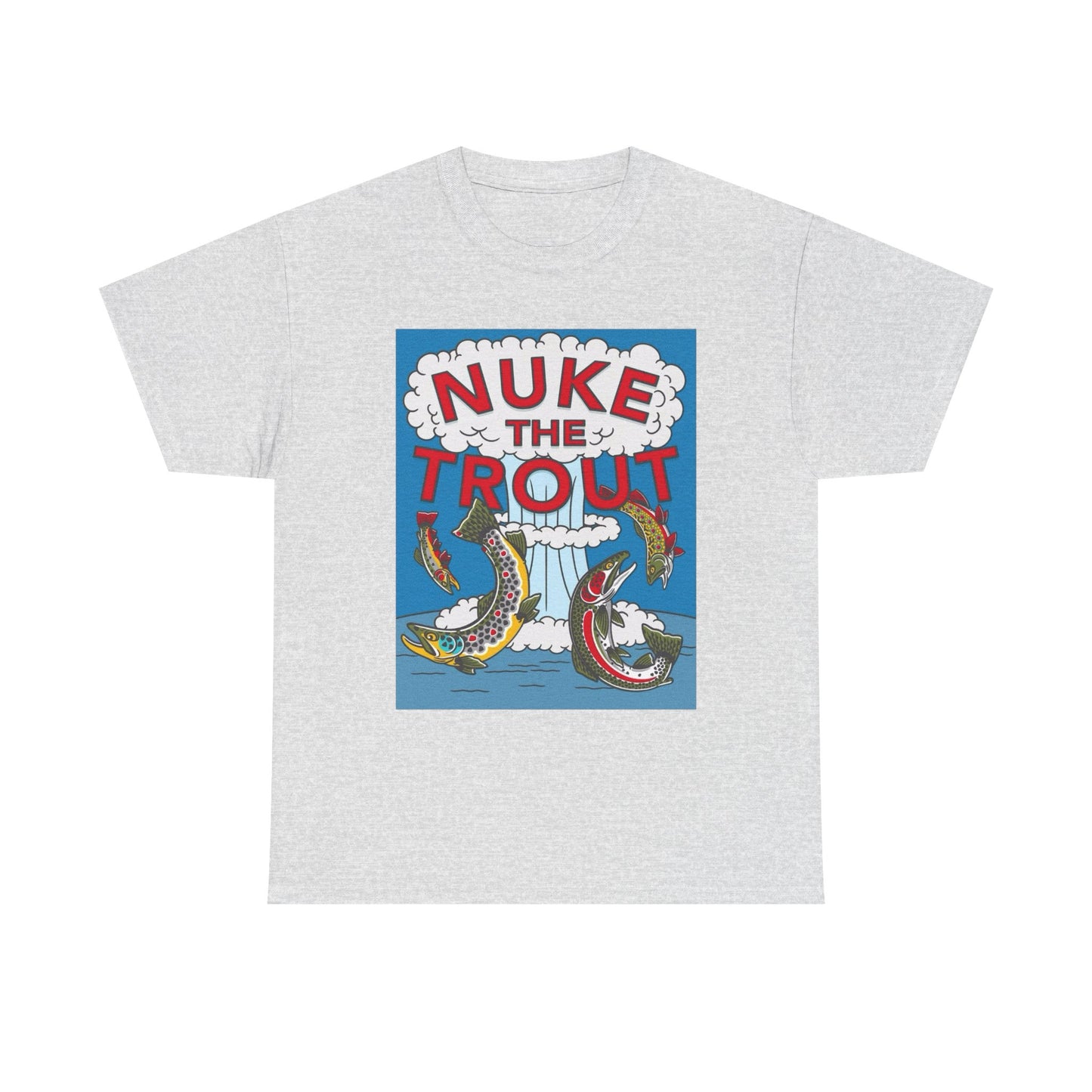 Nuke The Trout Graphic T Shirt NEW Adult Unisex Heavy Cotton Tee