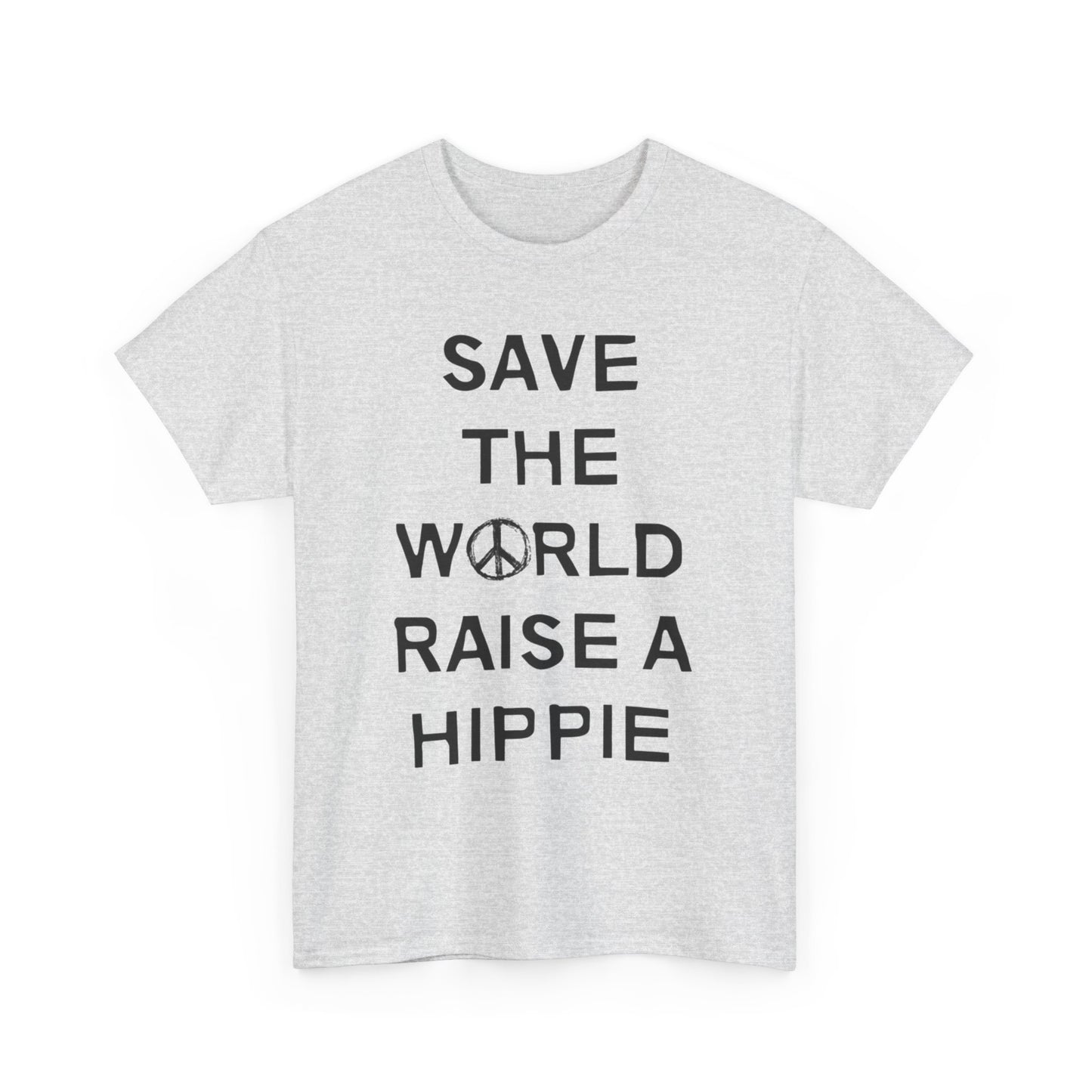 Save The World Raise A Hippie T Shirt Graphic Unisex Heavy Cotton Tee NEW GIFT