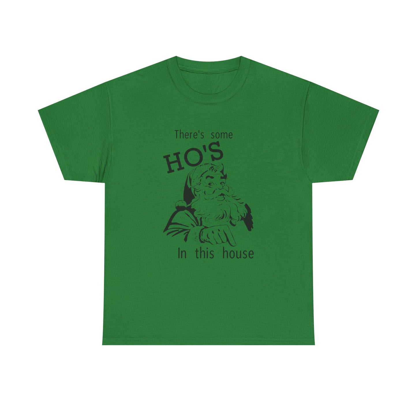 Funny Santa Jokes Ho's In This House Christmas Graphic T Shirt Heavy Cotton Tee