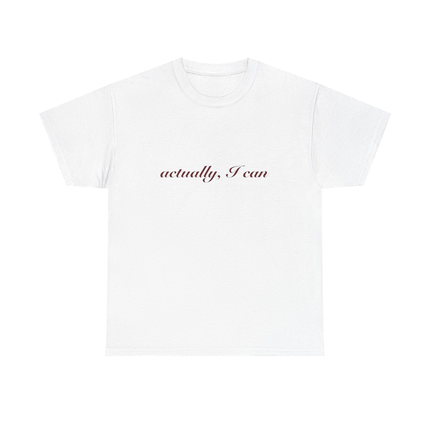 Actually I Can Graphic T Shirt NEW ADULT Tee