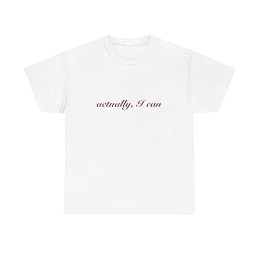 Actually I Can Graphic T Shirt NEW ADULT Tee