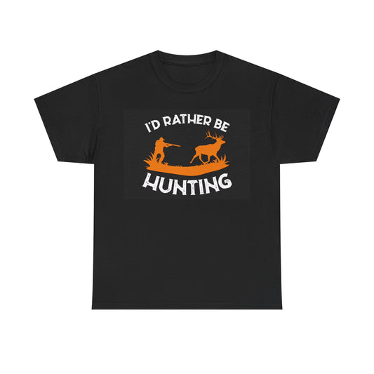 Id Rather Be Hunting Tshirt Deer Buck Season Camping Graphic Unisex Heavy Cotton