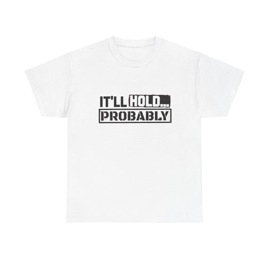 It'll Hold Probably Funny Mechanic Graphic T Shirt Unisex Heavy Cotton Tee