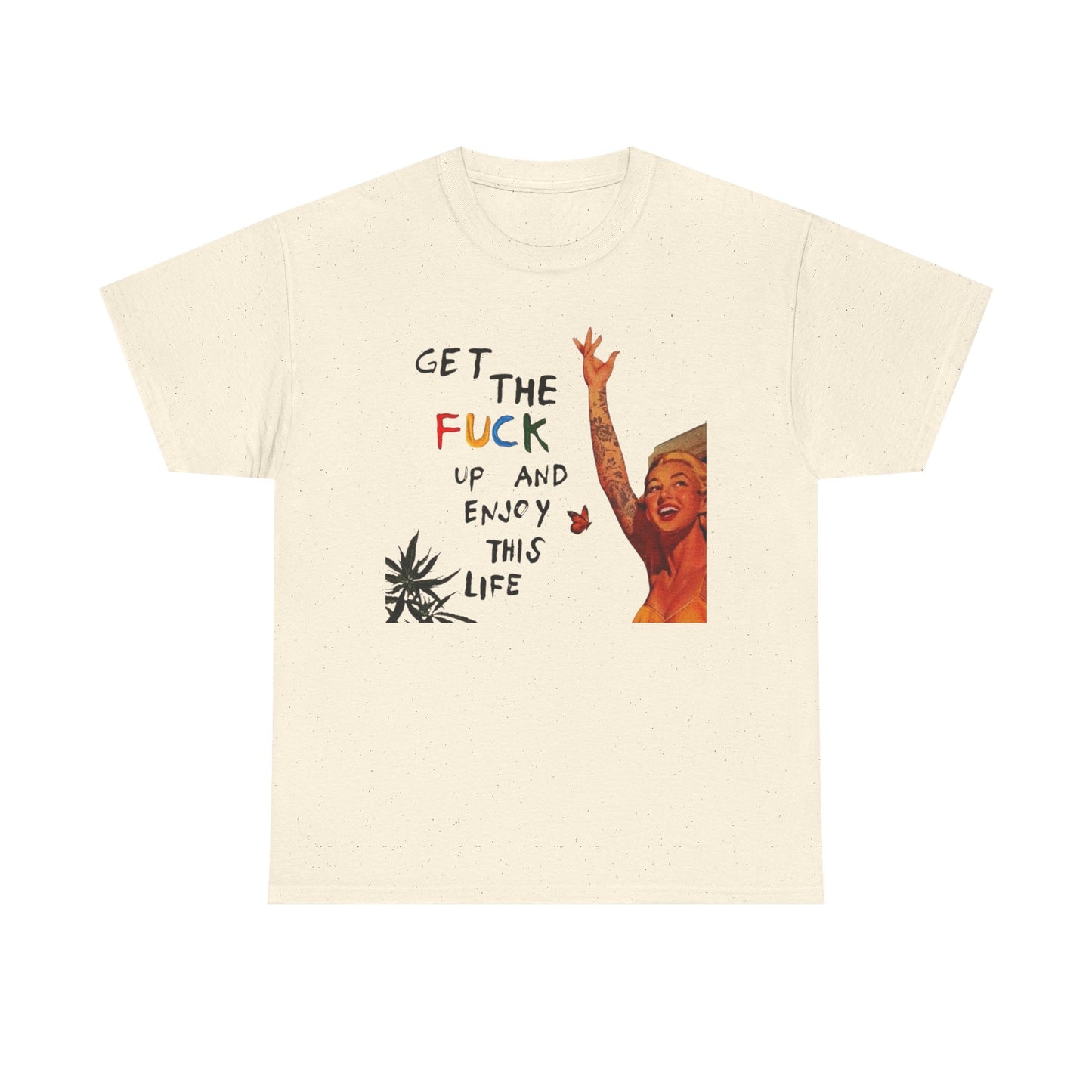 Get Up And Enjoy Life Graphic T-Shirt Unisex Heavy Cotton Tee Gift