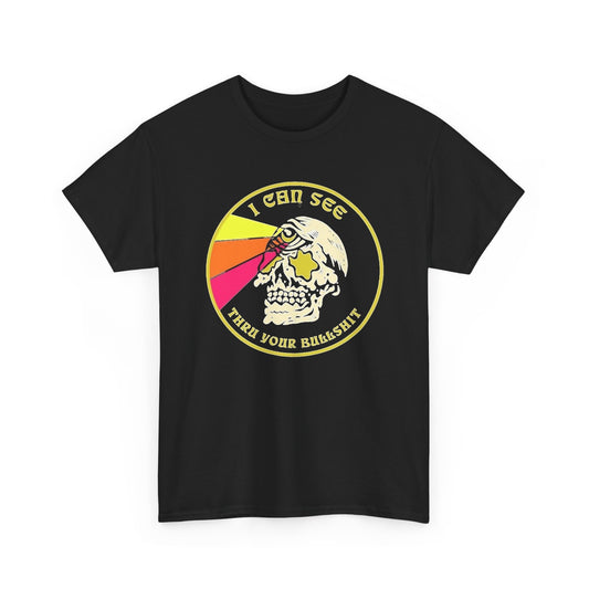 I Can See Through Your BS Funny Graphic T Shirt Men's Heavy Cotton Tee