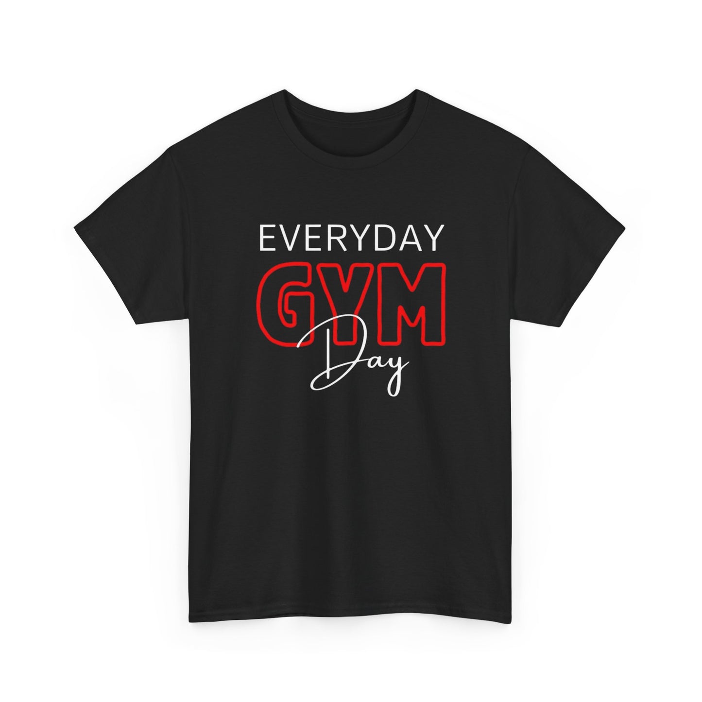 Everyday GYM Graphic T Shirt NEW ADULT Unisex Heavy Cotton Tee
