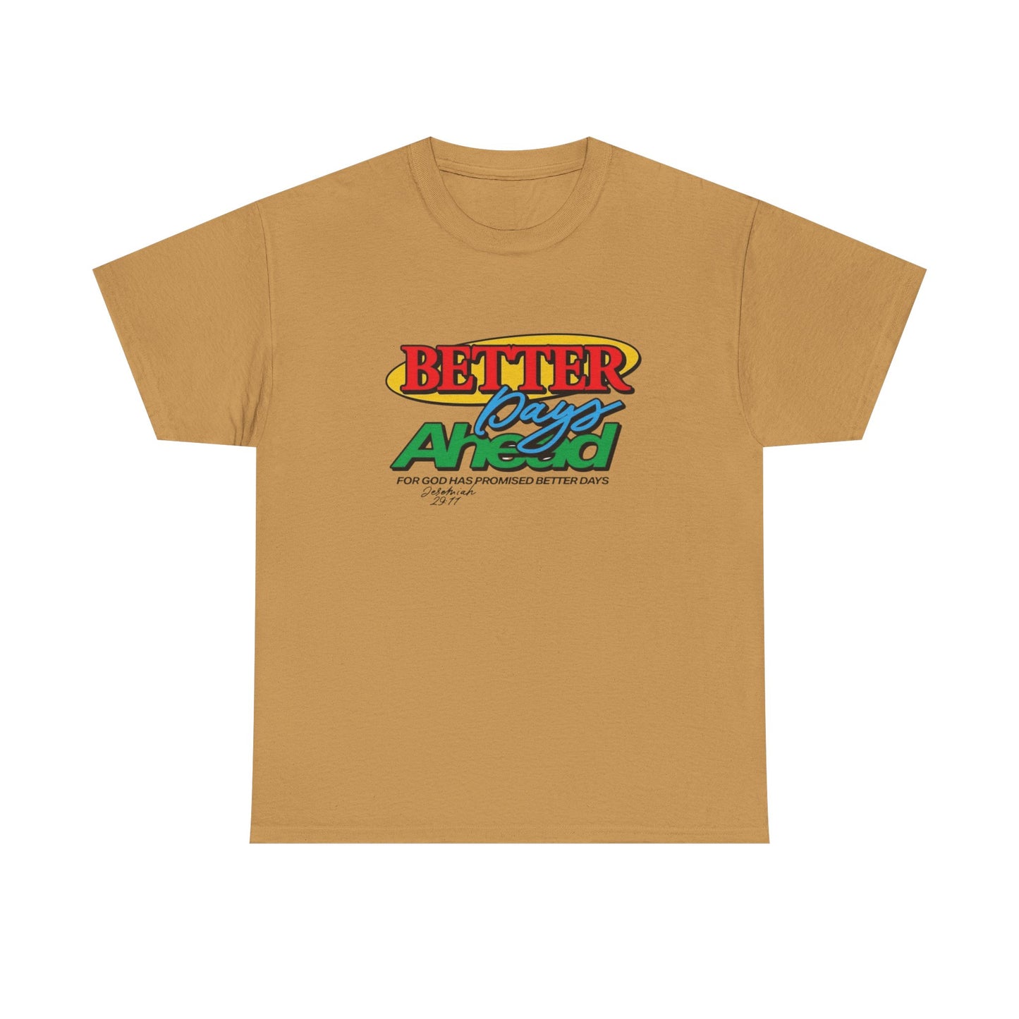 Better Days Ahead Jesus Graphic T Shirt ADULT NEW Unisex Heavy Cotton Tee