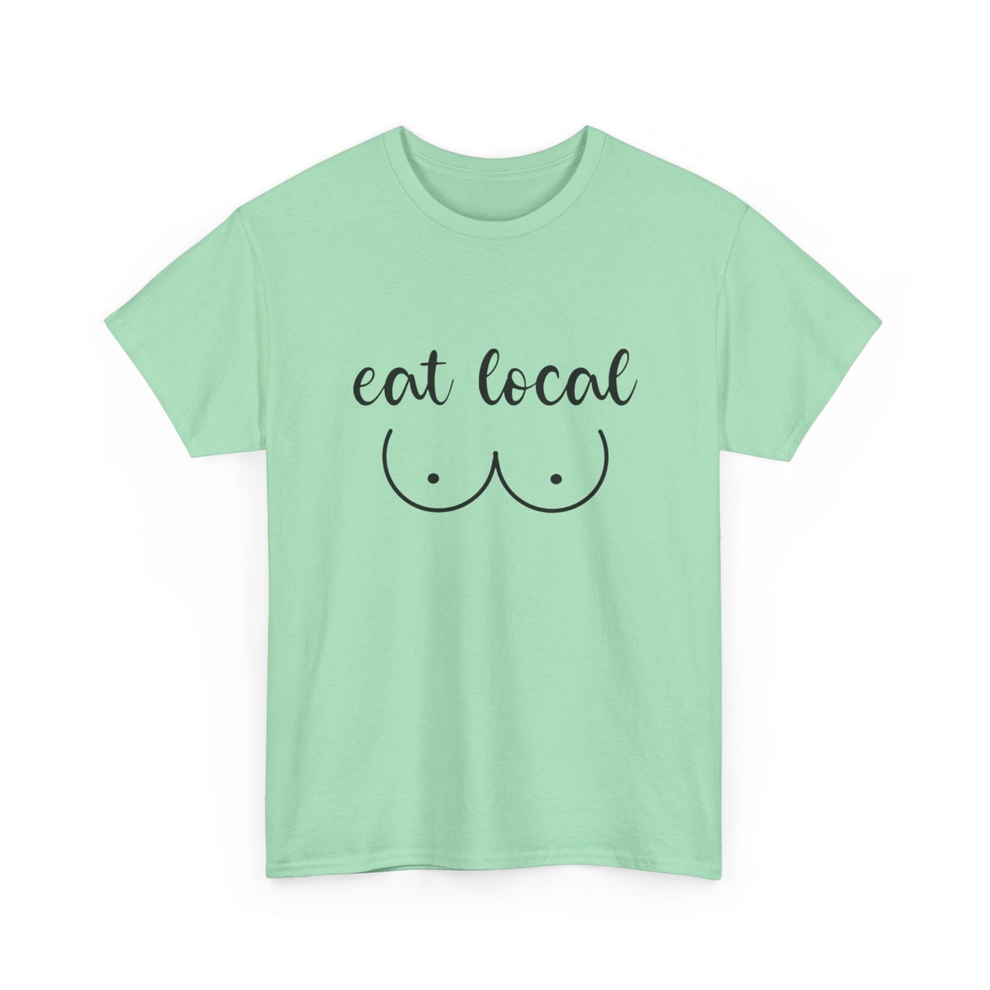 Eat Local Funny Graphic T Shirt NEW ADULT Unisex Heavy Cotton Tee