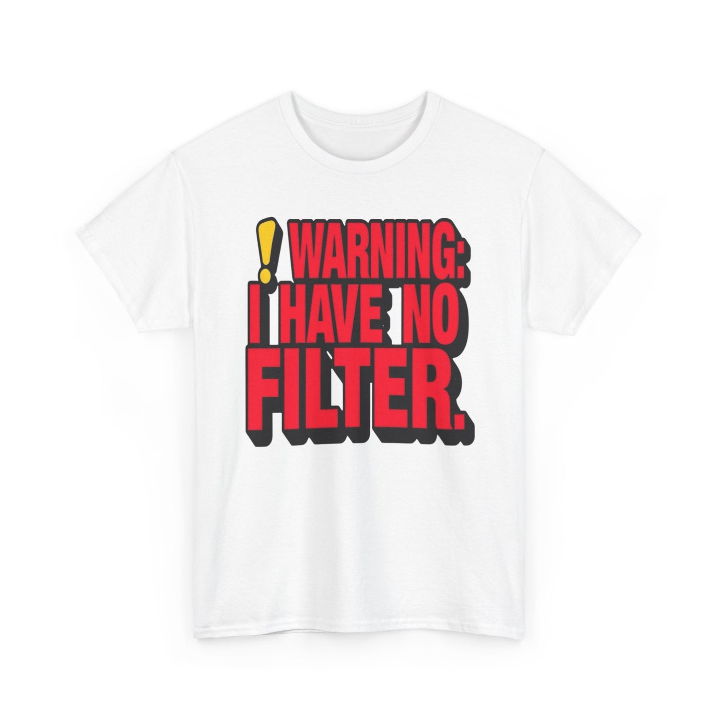 Warning I Have No Filter Funny Graphic T Shirt NEW ADULT Unisex Heavy Cotton Tee