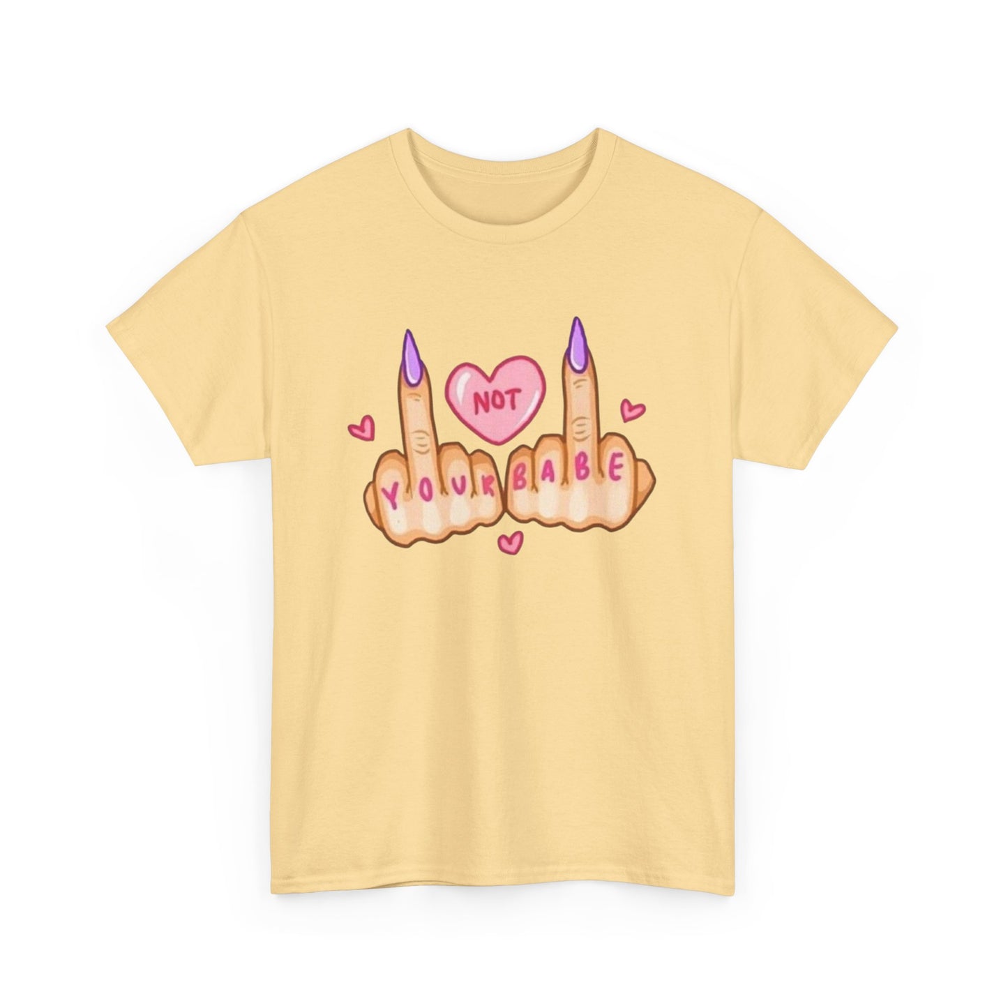 Not Your Babe Funny Women's Graphic T-Shirt Unisex Heavy Cotton Tee Gift
