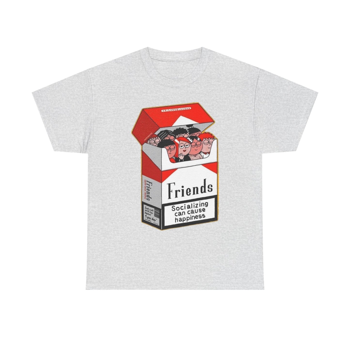 Friends Can Cause Happiness T Shirt Unisex Heavy Cotton Tee