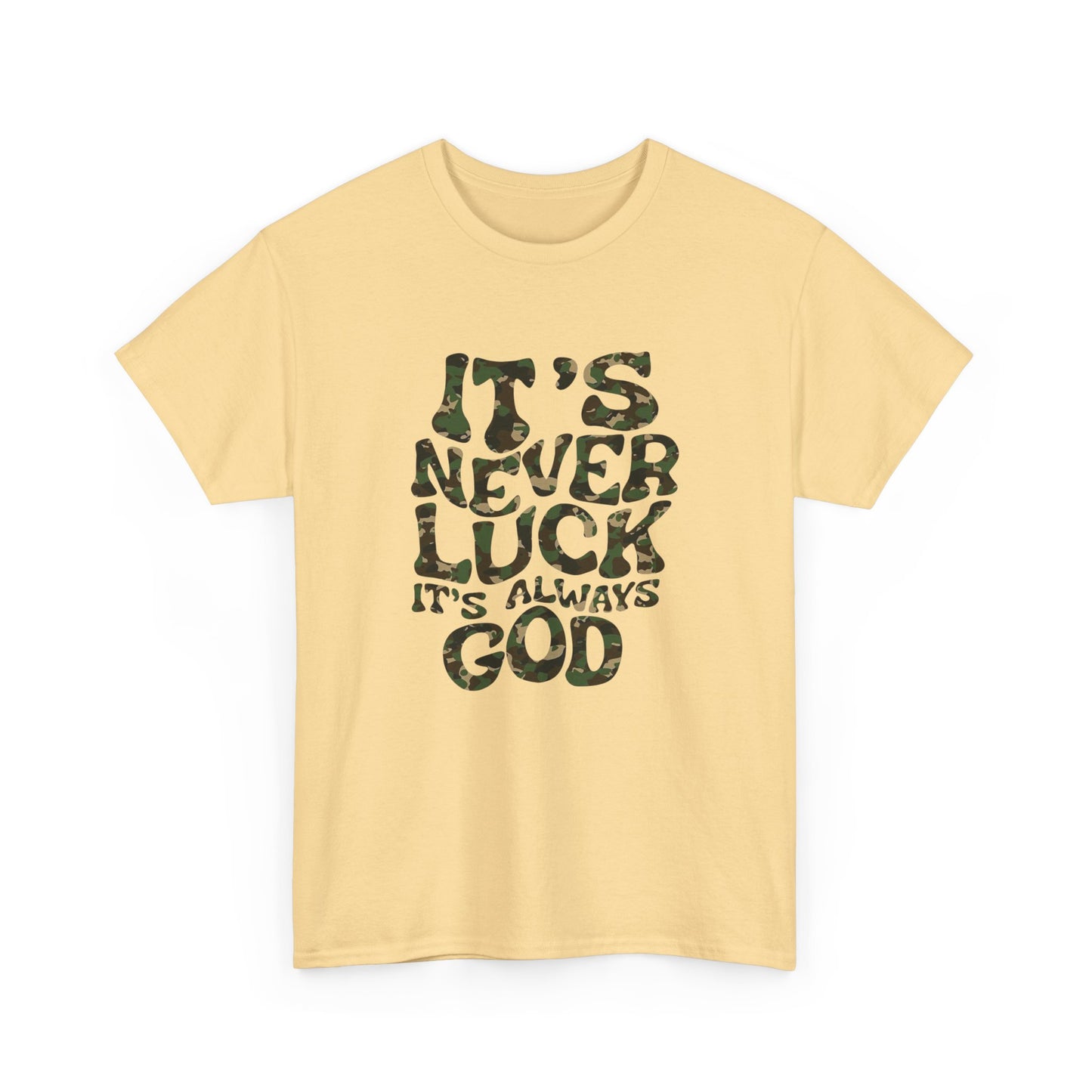 Its Never Luck Its Always God Graphic T Shirt NEW GIFT Unisex Heavy Cotton Tee