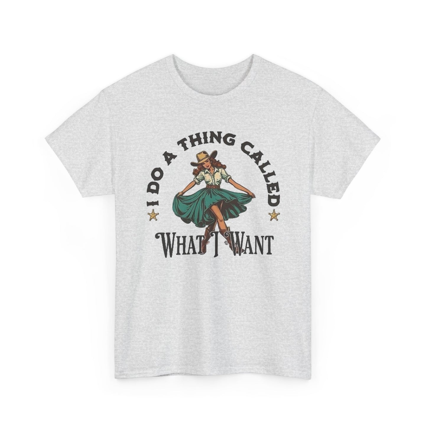 I Do A Thing Called What I Want Graphic T Shirt Unisex Heavy Cotton Tee GIFT NEW