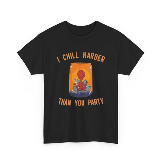 I Chill Harder Than You Party Graphic T Shirt Men's Aliens Heavy Cotton Tee
