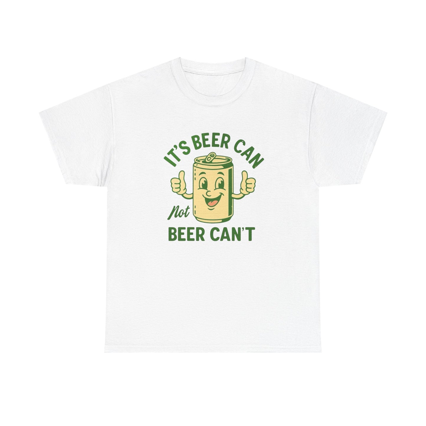 Beer Can Not Beer Cant Hilarious Graphic T Shirt ADULT Unisex Heavy Cotton Tee