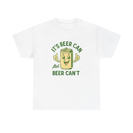 Beer Can Not Beer Cant Hilarious Graphic T Shirt ADULT Unisex Heavy Cotton Tee