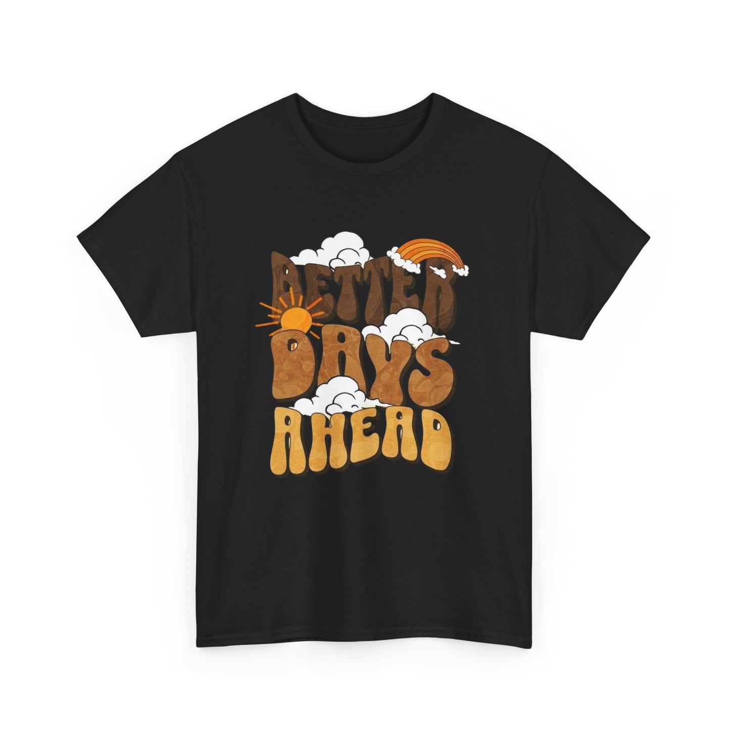 Better Days Ahead Graphic T Shirt Unisex Heavy Cotton Tee