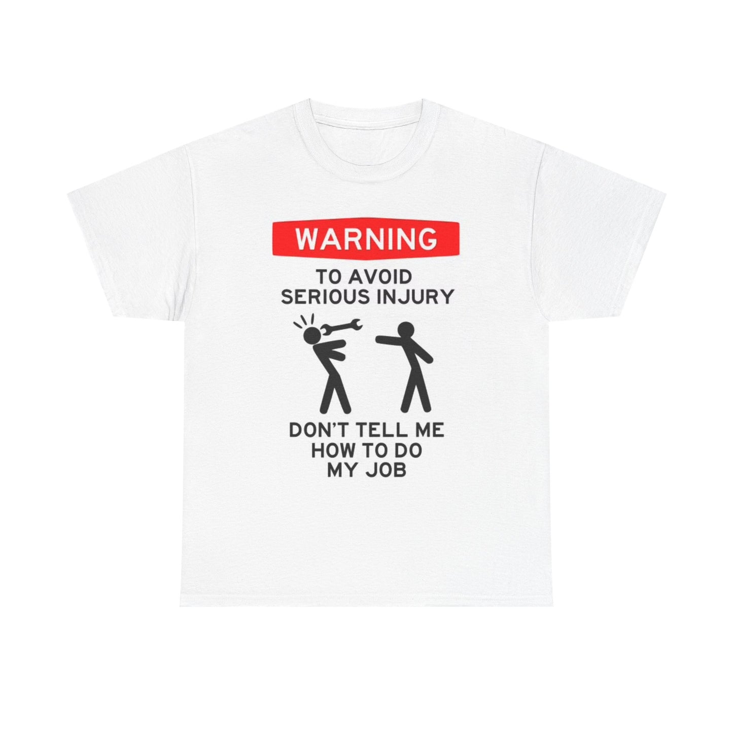 Dont Tell Me How To Do My Job Shirt Funny Warning Graphic Unisex Heavy Cotton