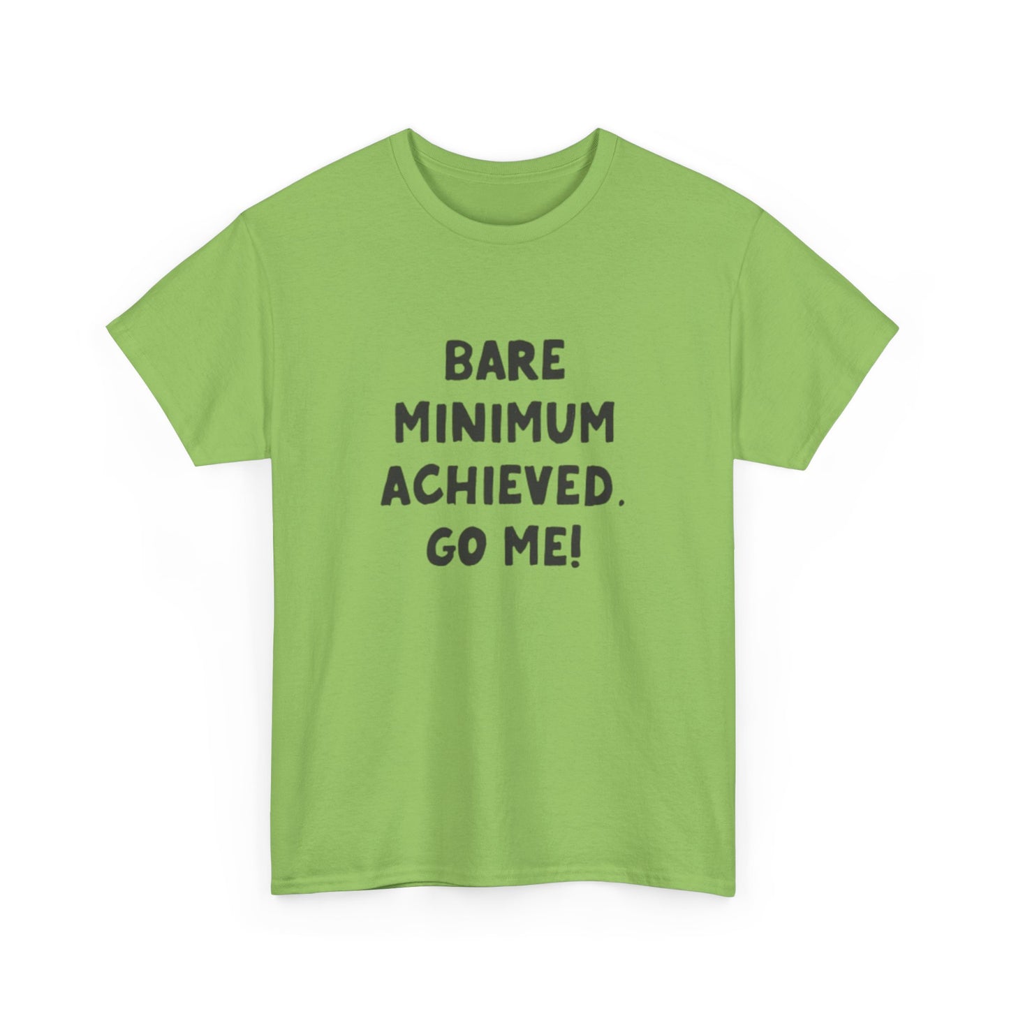 Bare Minimum Achieved Go Me T Shirt Funny Jokes Humor Unisex Heavy Cotton Tee